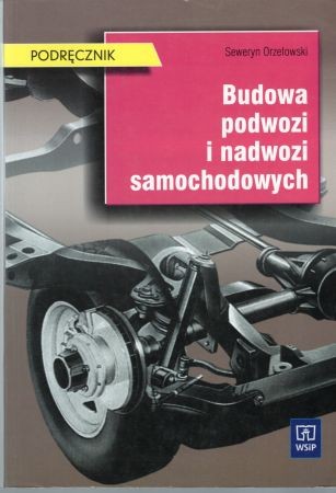 Orzełowski Seweryn - Budowa podwozi i nadwozi samochodowych.jpg