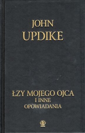 Updike John - Łzy mojego ojca i inne opowiadania.jpg