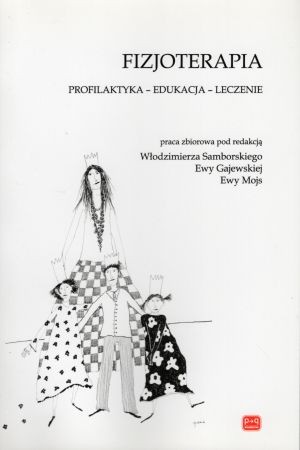 Fizjoterapia. Profilaktyka, edukacja, leczenie. Praca zbiorowa pod redakcją Włodzimierza Samborskiego, Ewy Gajewskiej, Ewy Mojs.jpg
