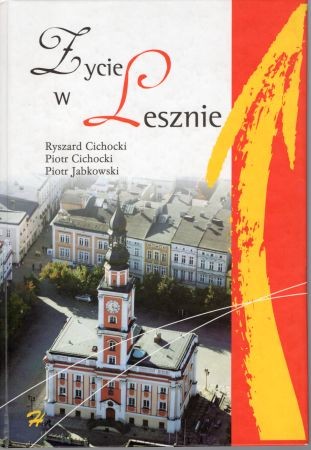 Cichocki Ryszard, Cichocki Piotr, Jabkowski Piotr - Życie w Lesznie 2005.jpg