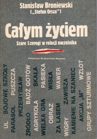 Broniewski Stanisław (Stefan Orsza) - Całym życiem. Szare Szeregi w relacji naczelnika.jpg