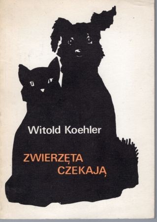 Koehler Witold - Zwierzęta czekają. Projekt okładki Szymon Kobyliński.jpg