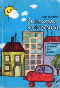 Obrenovic Rade - Śmieszna rodzinka. Powieść dla dzieci. Z serbo-chorwackiego przełożył Branko Cirlic.