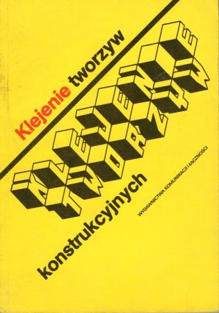 Czaplicki Janusz, Ćwikliński Janusz, Godzimirski Jan, Konar Piotr - Klejenie tworzyw konstrukcyjnych.jpg