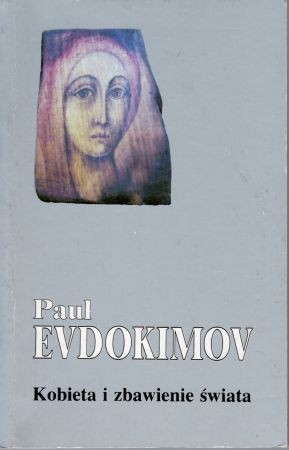 Evdokimov Paul - Kobieta i zbawienie świata.jpg