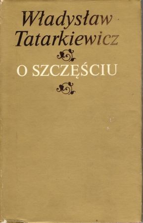 Tatarkiewicz Władysław - O szczęściu.jpg