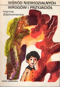 Zdzitowiecka Hanna - Wśród niewidzialnych wrogów i przyjaciół. Ilustrował Mateusz Gawryś.