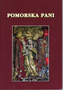 Pomorska pani. Antologia wierszy Laureatów Poezji Maryjnej w Kościerzynie.