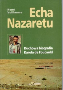 Voillaume Rene - Echa Nazaretu. Duchowa biografia Karola de Foucauld.