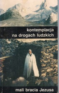Mali bracia Jezusa. Kontemplacja na drogach ludzkich.
