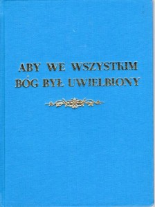 "Aby we wszystkim Bóg był uwielbiony". Rozważania monastyczne. Przygotowali Benedyktyni Tynieccy.