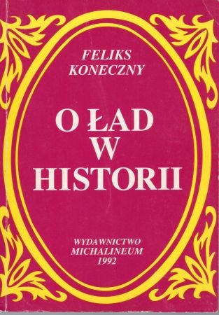 Koneczny Feliks - O Ład w historii.jpg