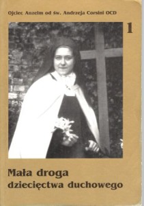 Gądek Maciej Józef (Ojciec Anzelm od św. Andrzeja Corsini) - Mała droga dziecięctwa duchowego w myśli i życiu św. Teredy od Dzieciątka Jezus oraz w zastosowaniu do życia chrześcijańskiego.