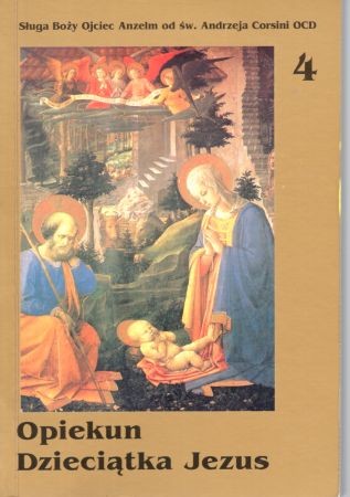 Gądek Maciej Józef (Ojciec Anzelm od św. Andrzeja Corsini) - Opiekun Dzieciątka Jezus. Wybór pism o św. Józefie.jpg