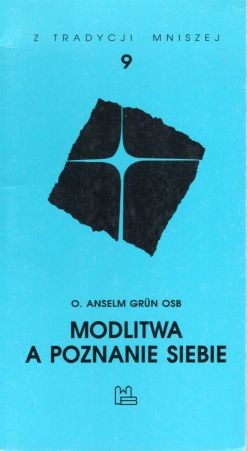 Grun Anselm - Modlitwa a poznanie siebie.jpg