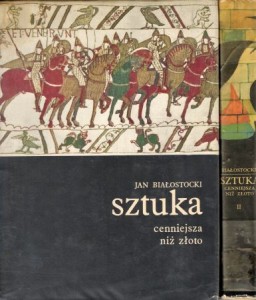 Białostocki Jan - Sztuka cenniejsza niż złoto. Opowieść o sztuce europejskiej naszej ery. Tom I/II.
