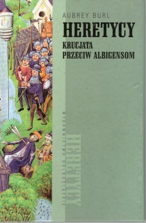 Burl Aubrey - Heretycy. Krucjata przeciw Albigensom.jpg