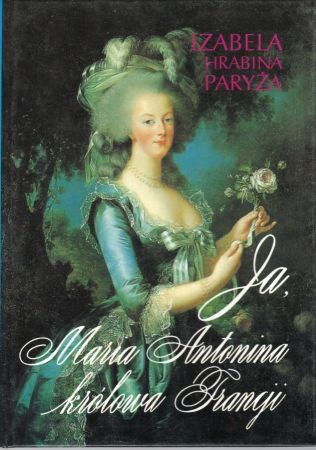 Izabelle d'Orleans hrabina Paryża - Ja, Maria Antonina królowa Francji.jpg