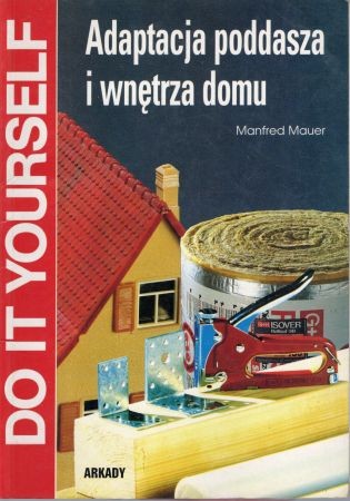 Mauer Manfred - Adaptacja poddasza i wnętrza domu.jpg