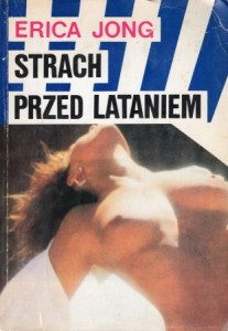 Jong Erica - Strach przed lataniem. Tłumaczyła Małgorzata Fabianowska. 