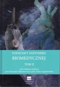 Podstawy inżynierii biomedycznej. Tom 2. Pod redakcją naukową prof. Ryszarda Tadeusiewicz i prof. Piotra Augustyniaka. 