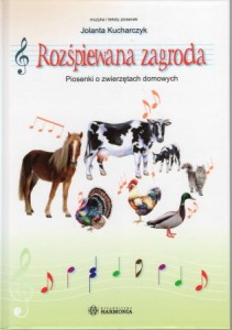 Kucharczyk Jolanta - Rozśpiewana zagroda. Piosenki o zwierzętach domowych.