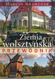 Adamczak Marcin - Ziemia wolsztyńska. Przewodnik.