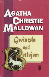 Christie Mallowan Agatha - Gwiazda nad Betlejem. Przełożył Jan Kabat.