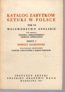 Katalog Zabytków Sztuki w Polsce. Tom VII. Województwo opolskie. Zeszyt 2. Powiat głubczycki.