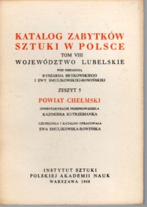 Katalog Zabytków Sztuki w Polsce. Tom VIII. Województwo lubelskie. Zeszyt 5. Powiat chełmski.