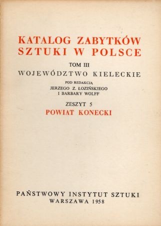 Katalog Zabytków Sztuki w Polsce. Tom III. Województwo kieleckie. Zeszyt 5. Powiat konecki.jpg