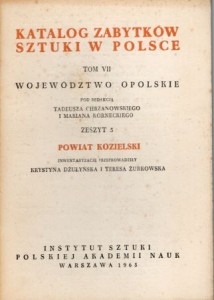 Katalog Zabytków Sztuki w Polsce. Tom VII. Województwo opolskie. Zeszyt 5. Powiat kozielski.