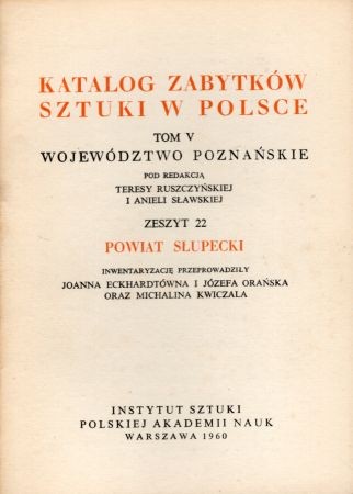 Katalog Zabytków Sztuki w Polsce. Tom V. Województwo poznańskie. Zeszyt 22. Powiat słupecki.jpg