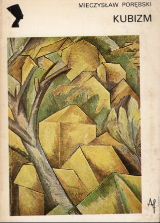 Porębski Mieczysław - Kubizm. Wprowadzenie do sztuki XX wieku.jpg