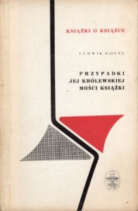 Gocel Ludwik - Przypadki jej królewskiej mości książki. /Książki o Książce/.
