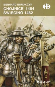 Nowaczyk Bernard - Chojnice 1454. Świecino 1462. /Historyczne Bitwy/.