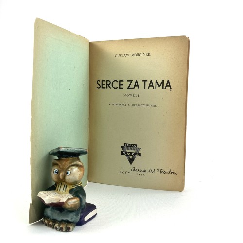 Morcinek Gustaw - Serce za tamą. Nowele. Z przedmową Zofii Kossak-Szczuckiej. RZYM 1945.