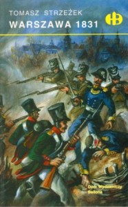 Strzeżek Tomasz - Warszawa 1831. /Historyczne Bitwy/.