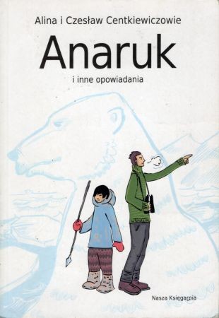 Centkiewiczowie Alina i Czesław - Anaruk i inne opowiadania.jpg