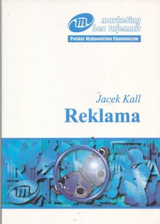 Kall Jacek - Reklama. /Marketing bez tajemnic./