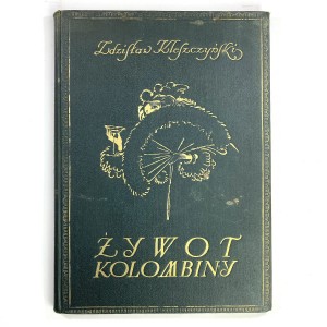 Kleszczyński Zdzisław - Żywot Colombiny. Poemat. Z 23 barwnymi obrazami Stefana Norblina.
