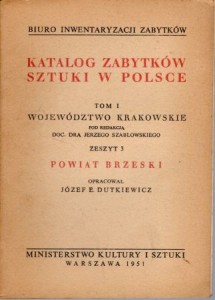 Katalog Zabytków Sztuki w Polsce. Tom I. Województwo krakowskie. Zeszyt 3. Powiat brzeski.