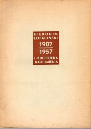 Hieronim Łopaciński i biblioteka jego imienia w Lublinie 1907-1957.jpg