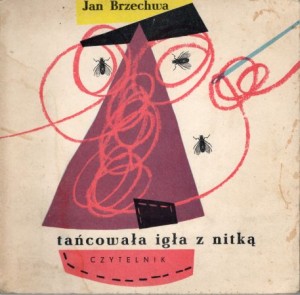 Brzechwa Jan - Tańcowała igła z nitką. Ilustrował Stanisław Zamecznik.