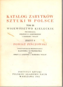 Katalog Zabytków Sztuki w Polsce. Tom III. Województwo kieleckie. Zeszyt 9. Powiat pińczowski.