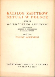 Katalog Zabytków Sztuki w Polsce. Tom III. Województwo kieleckie. Zeszyt 6. Powiat kozienicki.