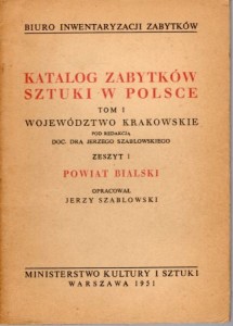 Katalog Zabytków Sztuki w Polsce. Tom I. Województwo krakowskie. Zeszyt 1. Powiat bialski.