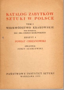 Katalog Zabytków Sztuki w Polsce. Tom I. Województwo krakowskie. Zeszyt 4. Powiat chrzanowski.