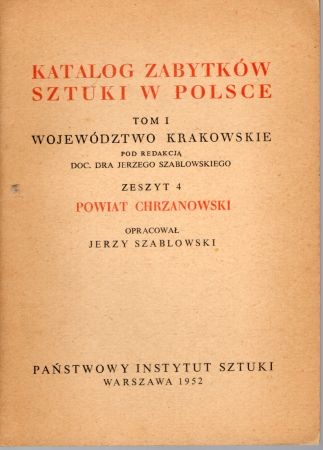 Katalog Zabytków Sztuki w Polsce. Tom I. Województwo krakowskie. Zeszyt 4. Powiat chrzanowski.jpg