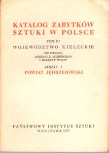 Katalog Zabytków Sztuki w Polsce. Tom III. Województwo kieleckie. Zeszyt 3. Powiat jędrzejowski.
